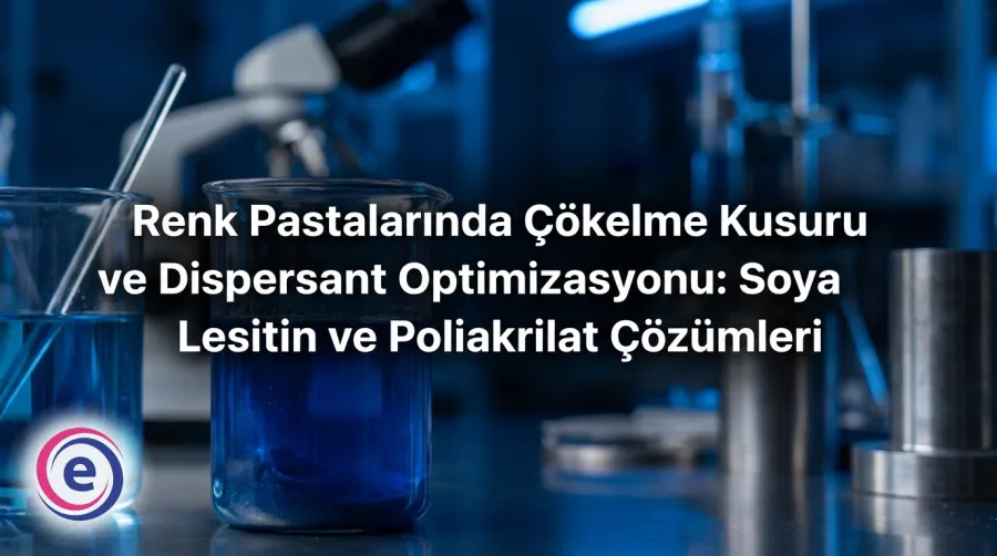 Renk Pastalarında Çökelme Kusuru ve Dispersant Optimizasyonu: Soya Lesitin ve Poliakrilat Çözümleri
